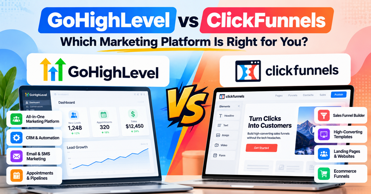 GoHighLevel vs ClickFunnels: Which Marketing Platform Is Right for You?